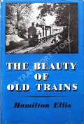 Book cover of The Beauty of Old Trains  by ELLIS, C. Hamilton 